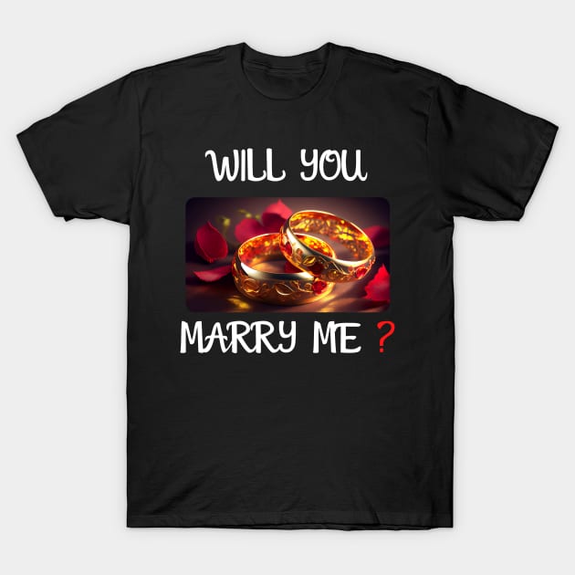 Will You Marry Me? 2 Marriage Proposal T-Shirt by PD-Store